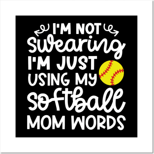 I’m Not Swearing I’m Just Using My Softball Mom Words Funny Posters and Art